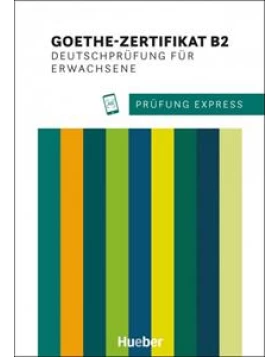 PRUFUNG EXPRESS GOETHE‐ZERTIFIKAT B2