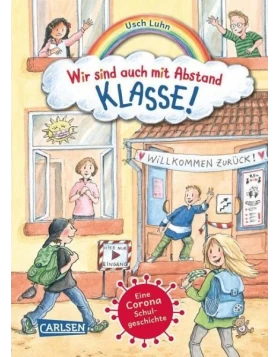 Wir sind auch mit Abstand klasse! - Eine Corona-Schulgeschichte