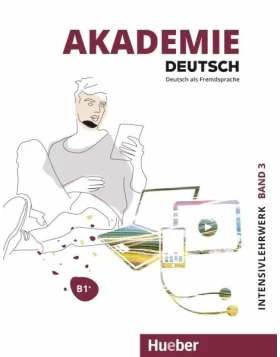 Akademie Deutsch B1+. Band 3 - Intensivlehrwerk mit Audios online