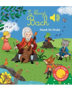 So klingt Bach Klassik für Kinder (Soundbuch)