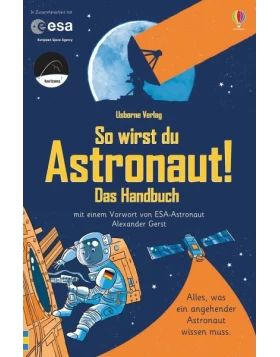 So wirst du Astronaut! Das Handbuch