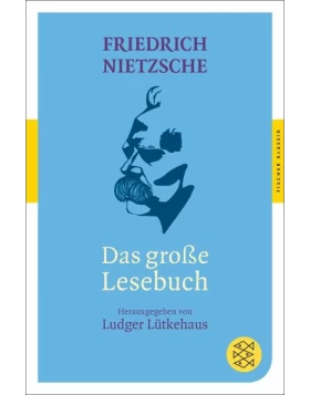 Das große Lesebuch von Friedrich Nietzsche