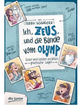 Ich, Zeus, und die Bande vom Olymp - Götter und Helden erzählen griechische Sagen
