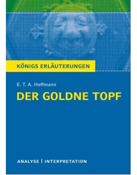 Der Goldne Topf. Textanalyse und Interpretation zu E.T.A. Hoffmann