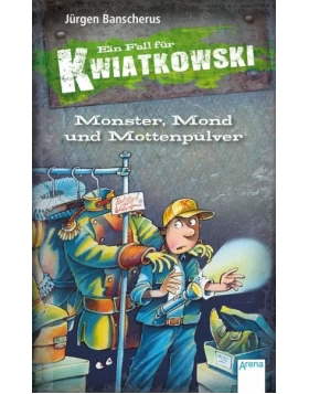 Monster, Mond und Mottenpulver / Ein Fall für Kwiatkowski Bd.19