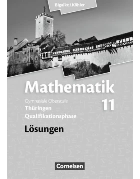 Mathematik Sekundarstufe II .11. Schuljahr. Lösungen zum Schülerbuch Thüringen