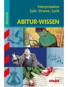 STARK Abitur-Wissen - Deutsch Interpretation Epik - Drama - Lyrik
