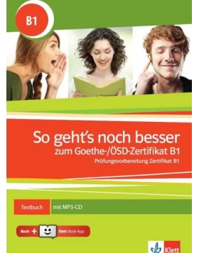 So geht's noch Besser zum Goethe / ÖSD / Zertifikat B1: Testbuch (& Audios Online & Griechisches Glossar & Klett Book App)