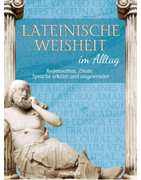 Lateinische Weisheit im Alltag