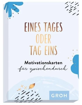 Eines Tages oder Tag eins - Motivationskarten für zwischendurch