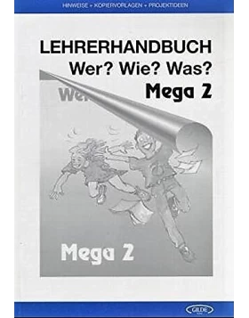 Wer? Wie? Was? - Mega: Lehrerhandbuch 2