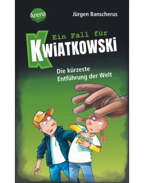 Die kürzeste Entführung der Welt / Ein Fall für Kwiatkowski Bd.30