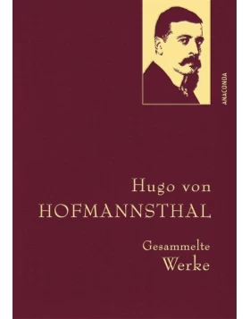 Hugo von Hofmannsthal - Gesammelte Werke