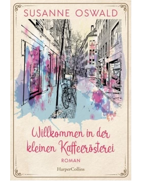 Willkommen in der kleinen Kaffeerösterei / Die Kaffeedynastie Bd.1