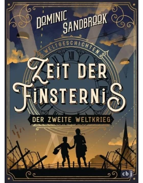 Zeit der Finsternis: Der Zweite Weltkrieg / Weltgeschichte(n) Bd.1