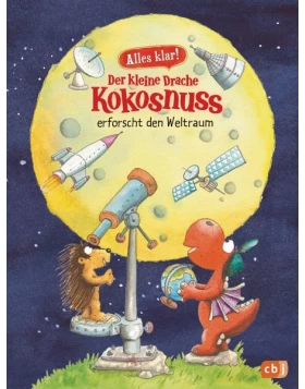 Der kleine Drache Kokosnuss erforscht den Weltraum / Alles klar! Bd.9