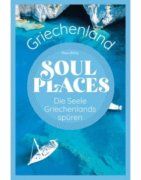 Soul Places Griechenland - Die Seele Griechenlands spüren