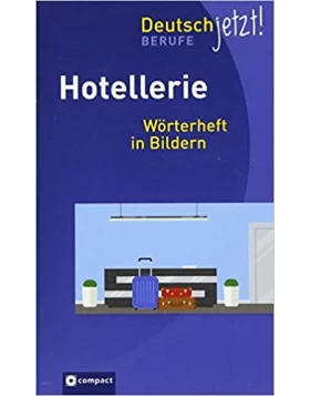 Hotellerie - Deutsch jetzt: Wörterheft in Bildern