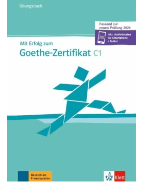 Mit Erfolg zum Goethe-Zertifikat C1 (passend zur neuen Prüfung 2024)