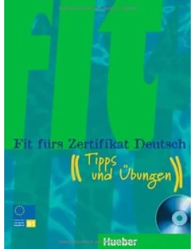 Fit fürs Zertifikat Deutsch: Tipps und Übungen.Deutsch als Fremdsprache 