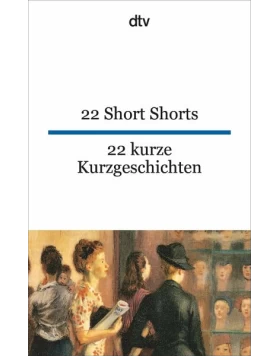 22 Short Shorts, 22 kurze Kurzgeschichten