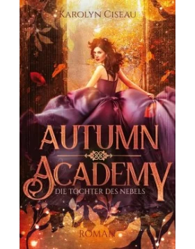 Autumn Academy. Die Tochter des Nebels