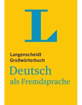 Langenscheidt Großwörterbuch Deutsch als Fremdsprache - für Studium und Beruf