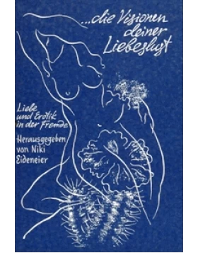 ... die Visionen deiner Liebeslust - Liebe und Erotik in der Fremde