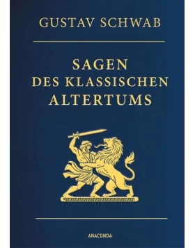 Sagen des klassischen Altertums - Vollständige Ausgabe