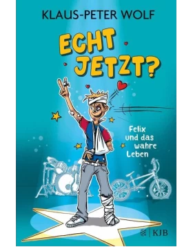Echt jetzt? / Felix und das wahre Leben Bd.1