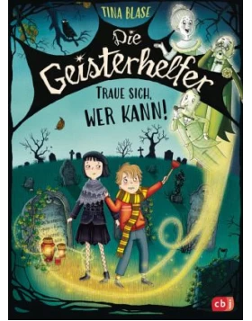 Traue sich, wer kann! / Die Geisterhelfer Bd.1