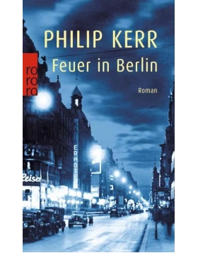 Feuer in Berlin / Bernie Gunther Bd.1