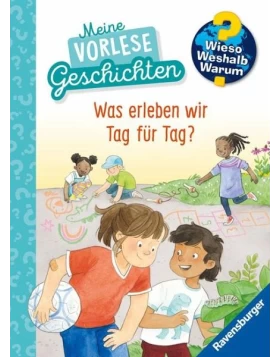 Wieso? Weshalb? Warum? Meine Vorlesegeschichten, Band 1 - Was erleben wir Tag für Tag?