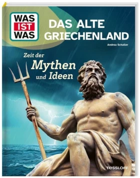 WAS IST WAS Das alte Griechenland. Zeit der Mythen und Ideen