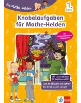 Die Mathe-Helden Knobelaufgaben für Mathe-Helden 1. Klasse