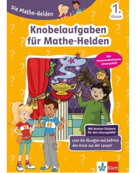 Die Mathe-Helden Knobelaufgaben für Mathe-Helden 1. Klasse