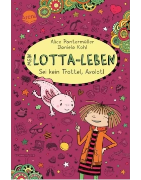 Mein Lotta-Leben (21). Sei kein Trottel, Axolotl
