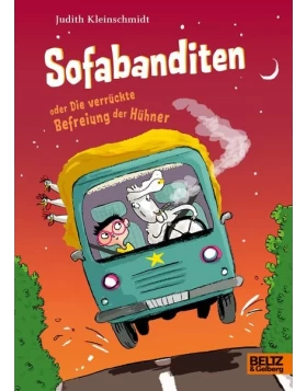 Sofabanditen oder Die verrückte Befreiung der Hühner