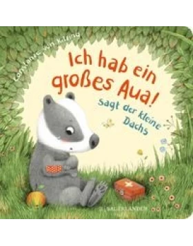 Ich hab ein großes Aua, sagt der kleine Dachs