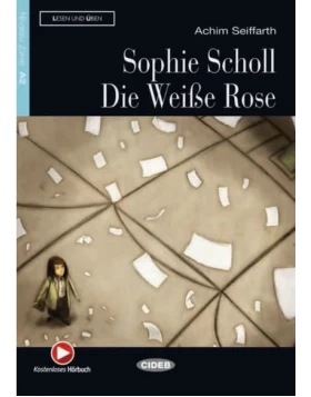 Lesen und Üben - Sophie Scholl - Die Weiße Rose - Niveau A2