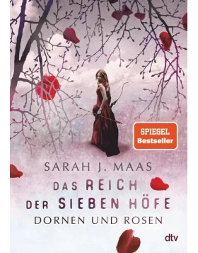 Das Reich der sieben Höfe - Dornen und Rosen