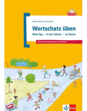 Wortschatz üben: Mein Tag - In der Schule - Zu Hause