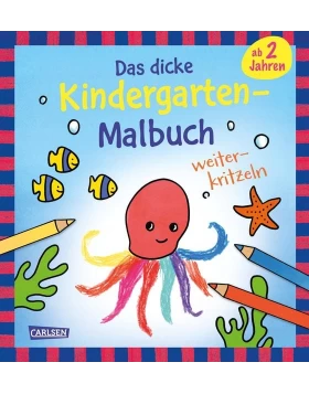 Ausmalbilder für Kita-Kinder: Das dicke Kindergarten-Malbuch: Weiterkritzeln 