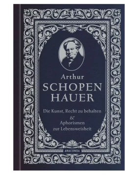Die Kunst, recht zu behalten & Aphorismen zur Lebensweisheit