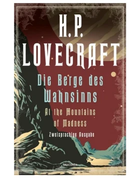 Die Berge des Wahnsinns / At the Mountains of Madness. Zweisprachige Ausgabe