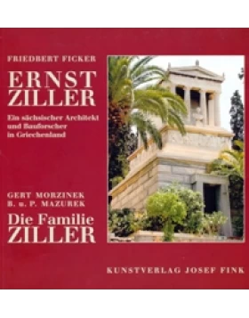 Ernst Ziller – ein sächsischer Architekt und Bauforscher in Griechenland
