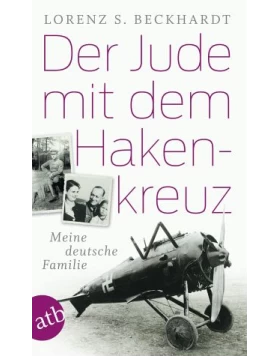 Der Jude mit dem Hakenkreuz - Meine deutsche Familie