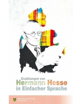 Erzählungen von Hermann Hesse - In Einfacher Sprache A2/ B1