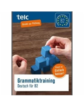 Grammatiktraining. Deutsch für B2