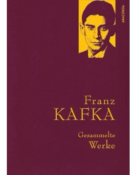 Franz Kafka - Gesammelte Werke